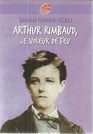 Image du vendeur pour Arthur Rimbaud, le voleur de feu mis en vente par Joie de Livre