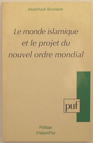 Bild des Verkufers fr Le monde islamique et le projet du nouvel ordre mondial. zum Verkauf von Rometti Vincent