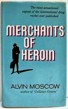 Immagine del venditore per MERCHANTS OF HEROIN. The most sensational expose of the international drug racket ever published. venduto da Marrins Bookshop