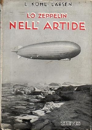 Imagen del vendedor de Lo Zeppelin nell'Artide. Prefazione del dott. Hugo Eckener. Con 52 illustrazioni a la venta por Libri Antichi e Rari di A. Castiglioni