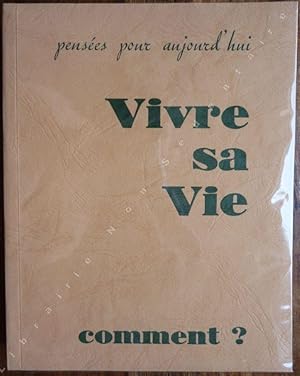 Seller image for Vivre sa vie Comment ? penses pour aujourd'hui . for sale by ARTLINK