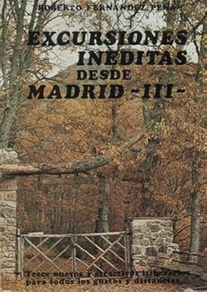 Excursiones inéditas desde Madrid. (Tomo 3). Trece nuevos y atractivos itinerarios para todos los...