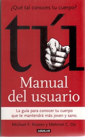 Tu manual del usuario. (la guía para conocer tu cuerpo que te mantendrá más joven y sano)