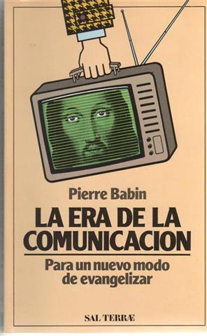 La era de la comunicación : para un nuevo modo de evangelizar