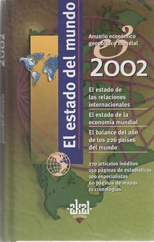 El estado del mundo 2002: anuario económico geopolítico mundial. El estado de las relaciones inte...