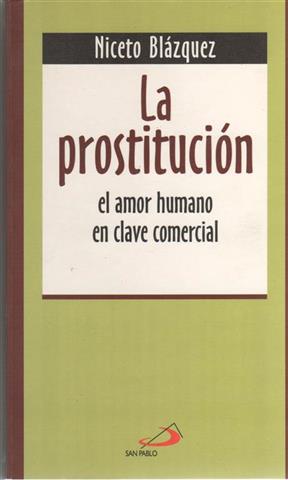 La prostitución. El amor humano en clave comercial
