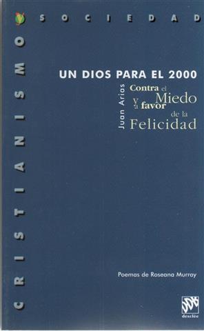 Imagen del vendedor de Un dios para el 2000: contra el miedo y a favor de la felicidad a la venta por Librera Torres-Espinosa