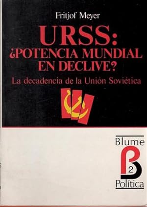 URSS, ¿potencia mundial en declive?: la decadencia de la Unión Soviética