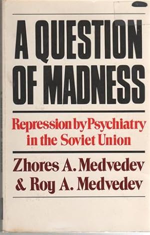 Immagine del venditore per A Questions Of Madness: Repression by Psychiatry in the Soviet Union venduto da Librera Torres-Espinosa