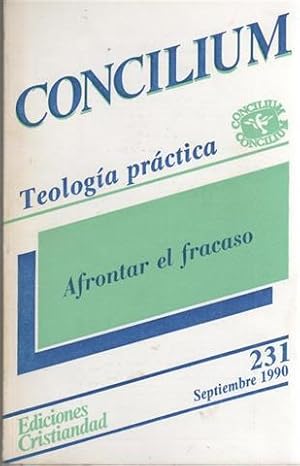 CONCILIUM. Revista Internacional de Teología. Nº 231. Teología práctica.- Afrontar el fracaso.