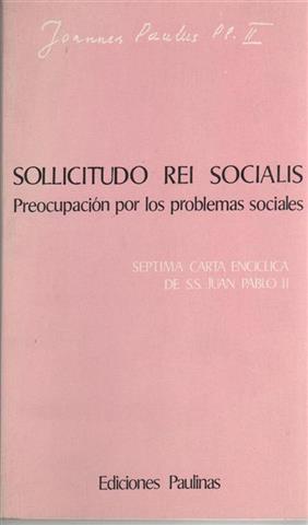 Sollicitudo rei socialis - Preocupación por los problemas sociales. (7ª encíclica)