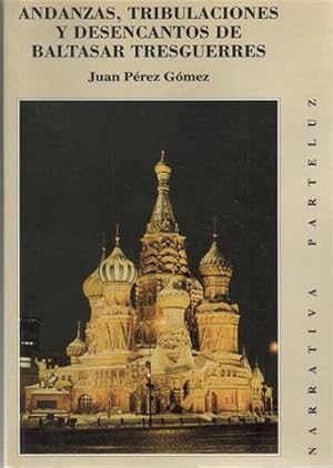 Andanzas, tribulaciones y desencantos de Baltasar Tresguerres