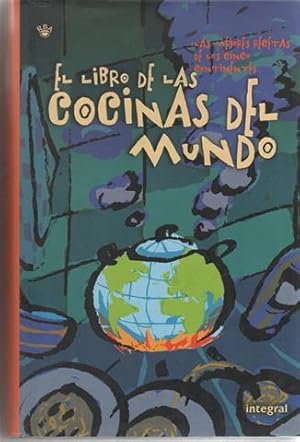 El libro de las cocinas del mundo. Las mejores recetas de los cinco continentes.