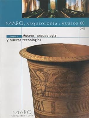 Revista MARQ. ARQUEOLOGIA Y MUSEOS. NÚMERO 00 - 2005. DOSSIER: MUSEOS, ARQUEOLOGIA Y NUEVAS TECNO...