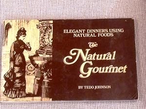 Seller image for The Natural Gourmet, Elegant Dinners Using Natural Foods for sale by My Book Heaven