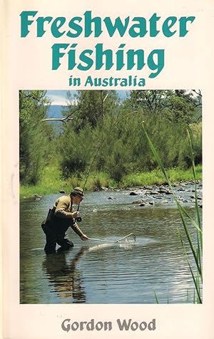 Seller image for FRESHWATER FISHING IN AUSTRALIA. By Gordon Wood. for sale by Coch-y-Bonddu Books Ltd