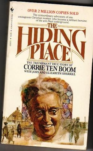 The Hiding Place: The Extraordinary Adventure of One Courageous Christian Woman Who Became a Mili...