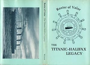 Roster of Valor: The Titanic Halifax Legacy -with loosely laid in "Titanic Historical Society" ca...