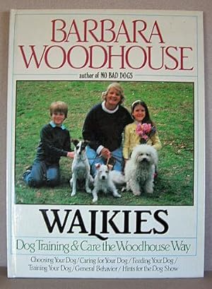 WALKIES, DOG TRAINING AND CARE THE WOODHOUSE WAY