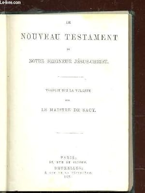 Seller image for LE NOUVEAU TESTAMENT DE NOTRE SEIGNEUR JESUS-CHRIST. for sale by Le-Livre