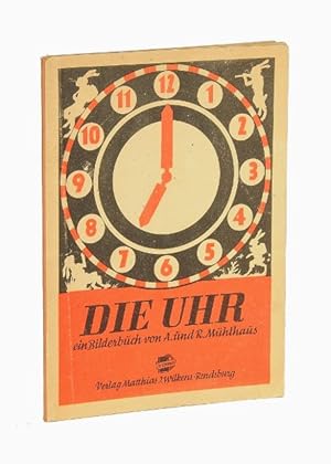 Imagen del vendedor de Die Uhr. Ein Bilderbuch. a la venta por Versandantiquariat Wolfgang Friebes