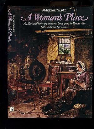 A Woman's Place: an Illustrated History of women at Home, from the Roman Villa to the Victorian T...
