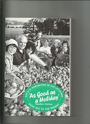 As Good as a Holiday; Potato Harvesting in the Lothians from 1870 to the Present