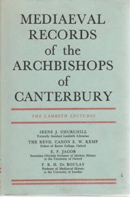 Mediaeval Records of the Archbishops of Canterbury: A Course of Public Lectures delivered in Lamb...