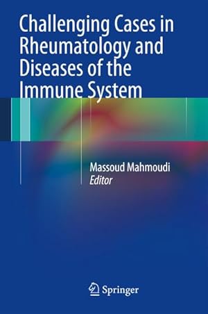 Image du vendeur pour Challenging Cases in Rheumatology and Diseases of the Immune System mis en vente par BuchWeltWeit Ludwig Meier e.K.