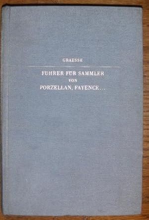 Führer für Sammler von Porzellan und Fayence, Steinzeug, Steingut usw. Umfassendes Verzeichnis de...