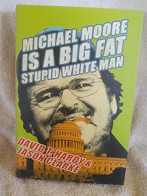 Seller image for Michael Moore is a Big Fat Stupid White Man for sale by Prairie Creek Books LLC.