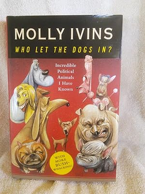 Seller image for Who Let the Dogs in? : Incredible Political Animals I Have Known for sale by Prairie Creek Books LLC.