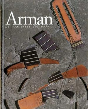 Image du vendeur pour Arman: la traversee des objets. mis en vente par Studio Bibliografico Adige