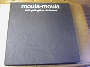 Imagen del vendedor de Moula-moula : im Vogelflug ber die Sahara a la venta por Antiquariat Fuchseck