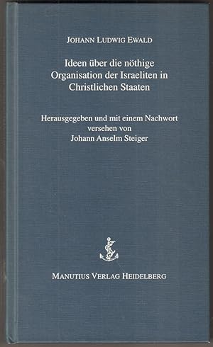 Seller image for Ideen ber die nthige Organisation der Israeliten in Christlichen Staaten. Herausgegeben und mit einem Nachwort versehen von Johann Anselm Steiger. for sale by Antiquariat Neue Kritik