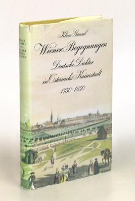 Wiener Begegnungen. Deutsche Dichter in Österreichs Kaiserstadt 1750-1850.
