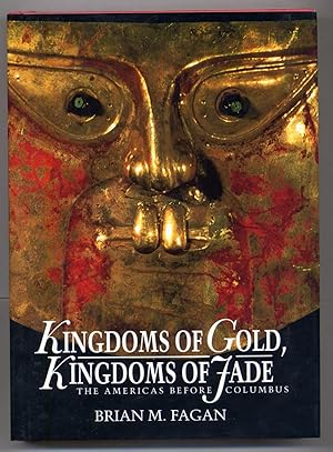 Bild des Verkufers fr Kingdoms of Gold, Kingdoms of Jade: The America Before Columbus zum Verkauf von Between the Covers-Rare Books, Inc. ABAA