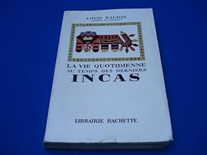 La Vie Quotidienne au temps des derniers Incas