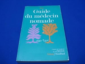 Guide du médecin nomade. Aphorismes présentés et traduits de l'Arabe par El-Arbi Mouchabir Limina...