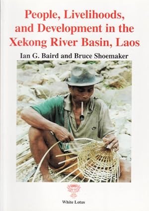 People, Livelihoods and Development in the Xekong River Basin, Laos.