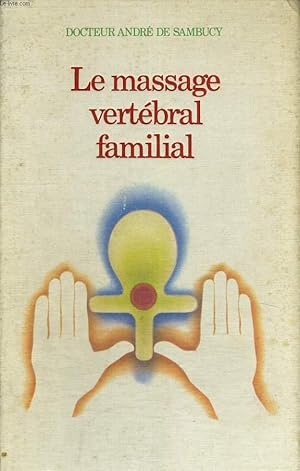 Seller image for LE MASSAGE VERTEBRAL FAMILIAL. for sale by Le-Livre