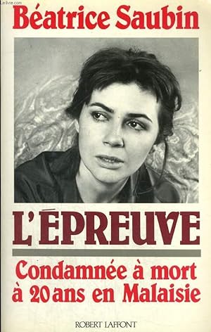 Image du vendeur pour L'EPREUVE. COMDAMNEE A MORT A 20 ANS EN MALAISIE. mis en vente par Le-Livre