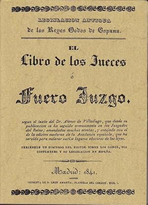 Bild des Verkufers fr EL LIBRO DE LOS JUECES O FUERO JUZGO. Preddele un discurso del editor sobre los Godos, sus costumbres y su legislacion en Espaa zum Verkauf von Librera Races