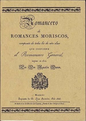 ROMANCERO DE ROMANCES MORISCOS, compuestos de todos los de esta clase que contiene el Romancero G...