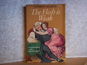 Seller image for The Flesh Is Weak. An Intimate History of the Church of England. for sale by Carmarthenshire Rare Books