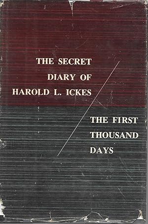 The Secret Diary of Harold L. Ickes: The First Thousand Days 1933-1936