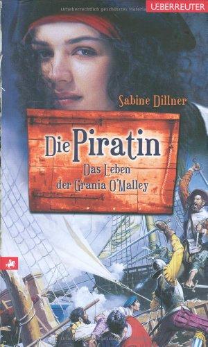Die Piratin. Das Leben der Grania O'Malley. Mit einer Zeittafel.
