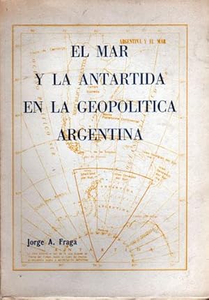 El Mar y la Antártida en la Geopolítica Argentina