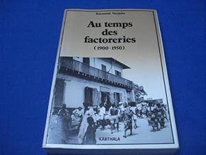 Au Temps des Factoreries (1900-1950)