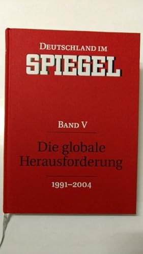 Deutschland im Spiegel. Band 5. Die globale Hrausforderung 1991-2004.